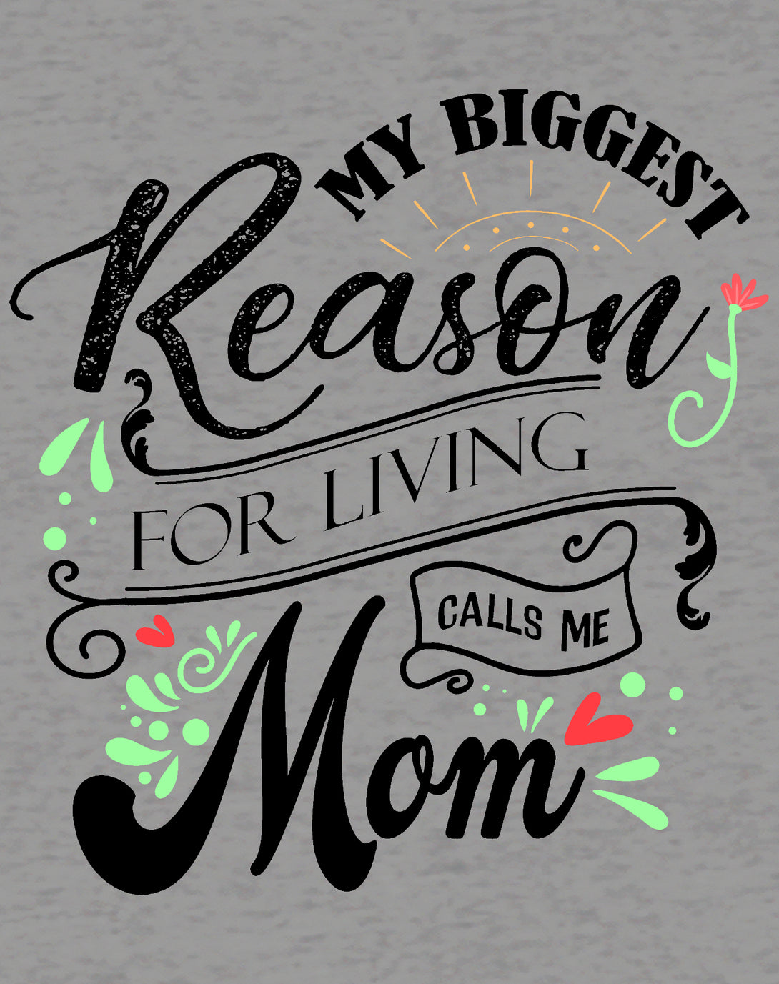 Mother's Day Splash Mom Mum Biggest Reason Living Women's T-Shirt Sports Grey - Urban Species Design Close Up